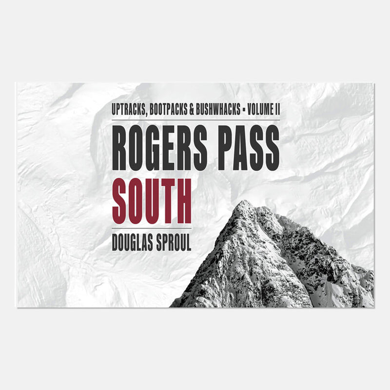 GeoBackcountry Rogers Pass Uptracks, Bootpacks & Bushwhacks: Rogers Pass South | 3rd eD.